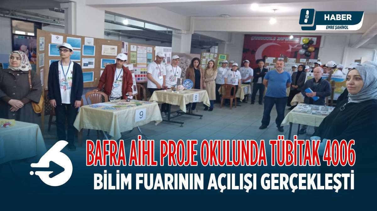 Bafra AİHL Proje Okulunda TÜBİTAK 4006 Bilim Fuarının Açılışı Gerçekleşti