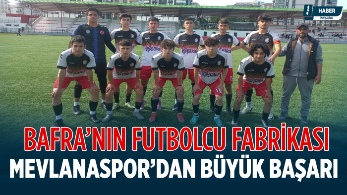 Bafra Mevlana Spor U17 Takımı Türkiye Şampiyonasına Katılmaya Hak Kazandı