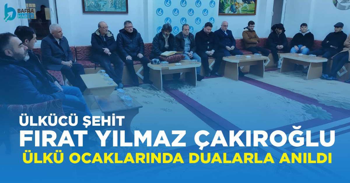 Bafra Ülkü Ocakları, Fırat Yılmaz Çakıroğlu'nu Anma Programı Düzenledi