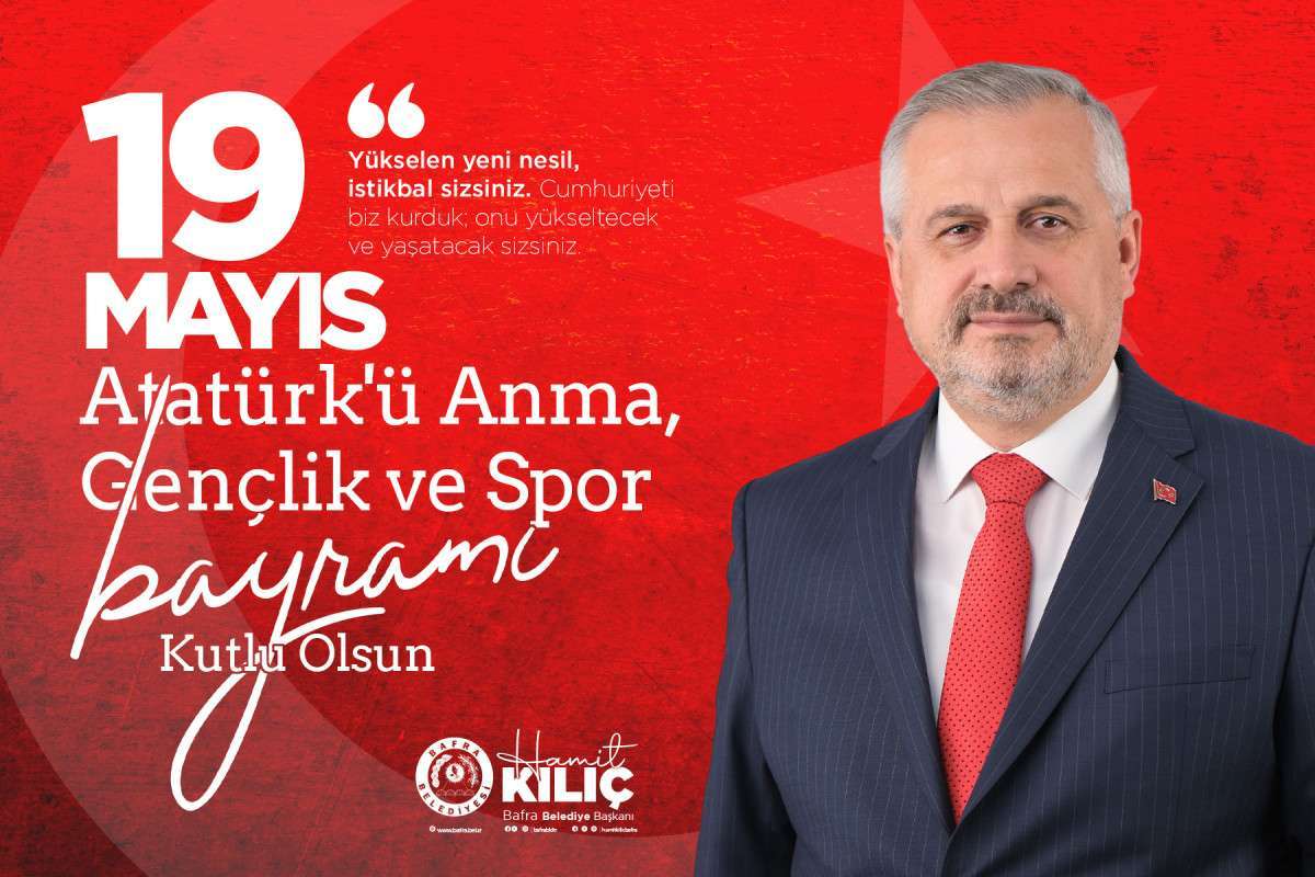 Başkan Kılıç’ın 19 Mayıs Atatürk’ü Anma Gençlik Ve Spor Bayramı Mesajı