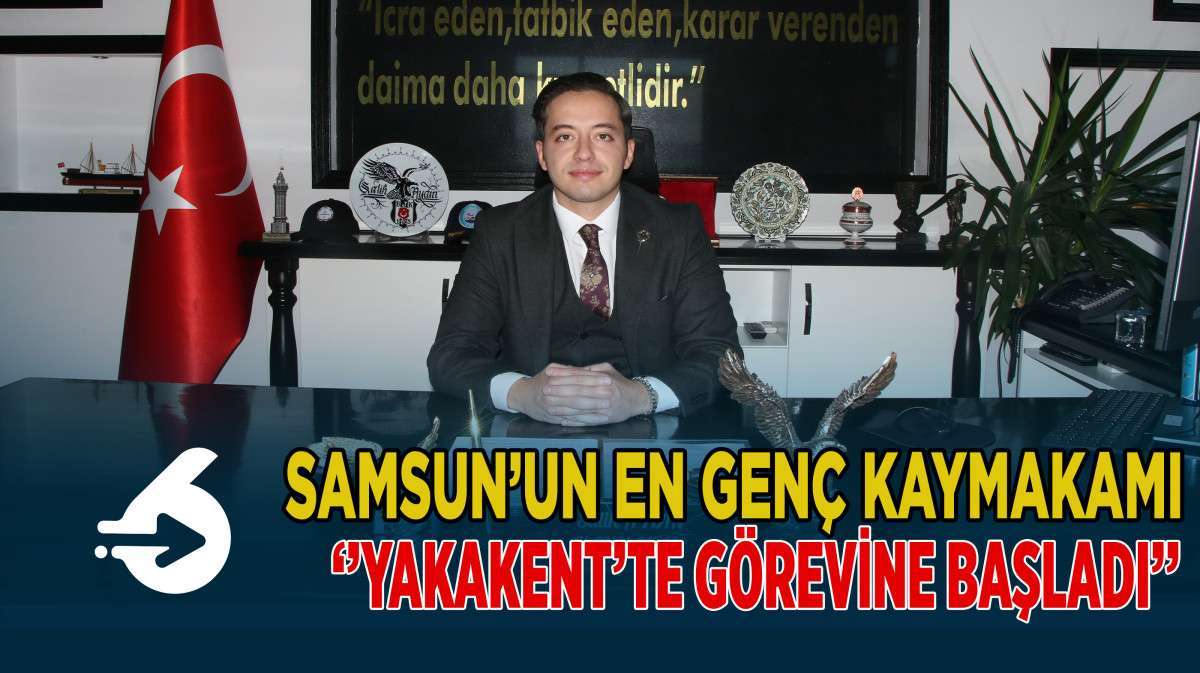 Samsun’un En Genç Kaymakamı Göreve Başladı