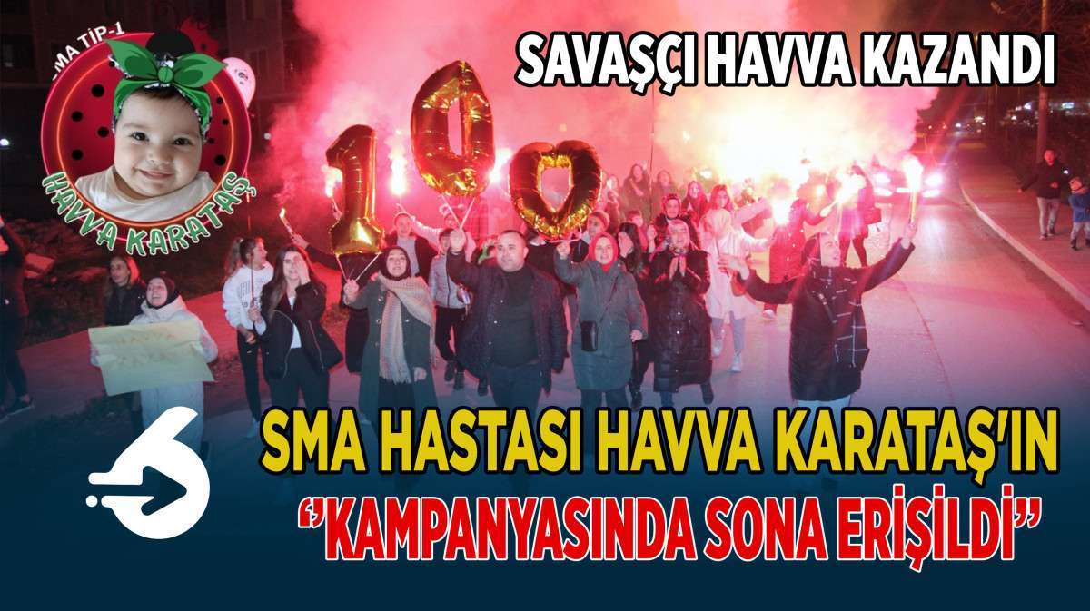 SMA Hastası Havva Karataş'ın Kampanyasında Sona Erişildi