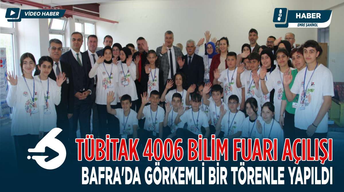 TÜBİTAK 4006 Bilim Fuarı Açılışı Bafra'da Görkemli Bir Törenle Yapıldı